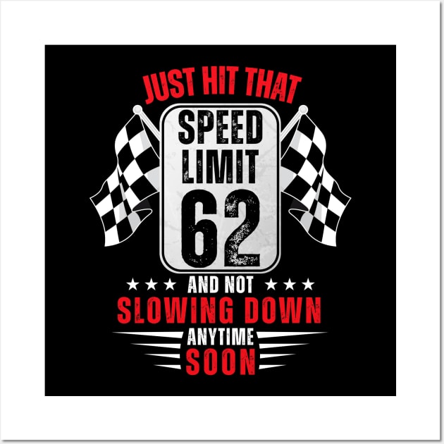 62th Birthday Speed Limit Sign 62 Years Old Funny Racing Wall Art by HollyDuck